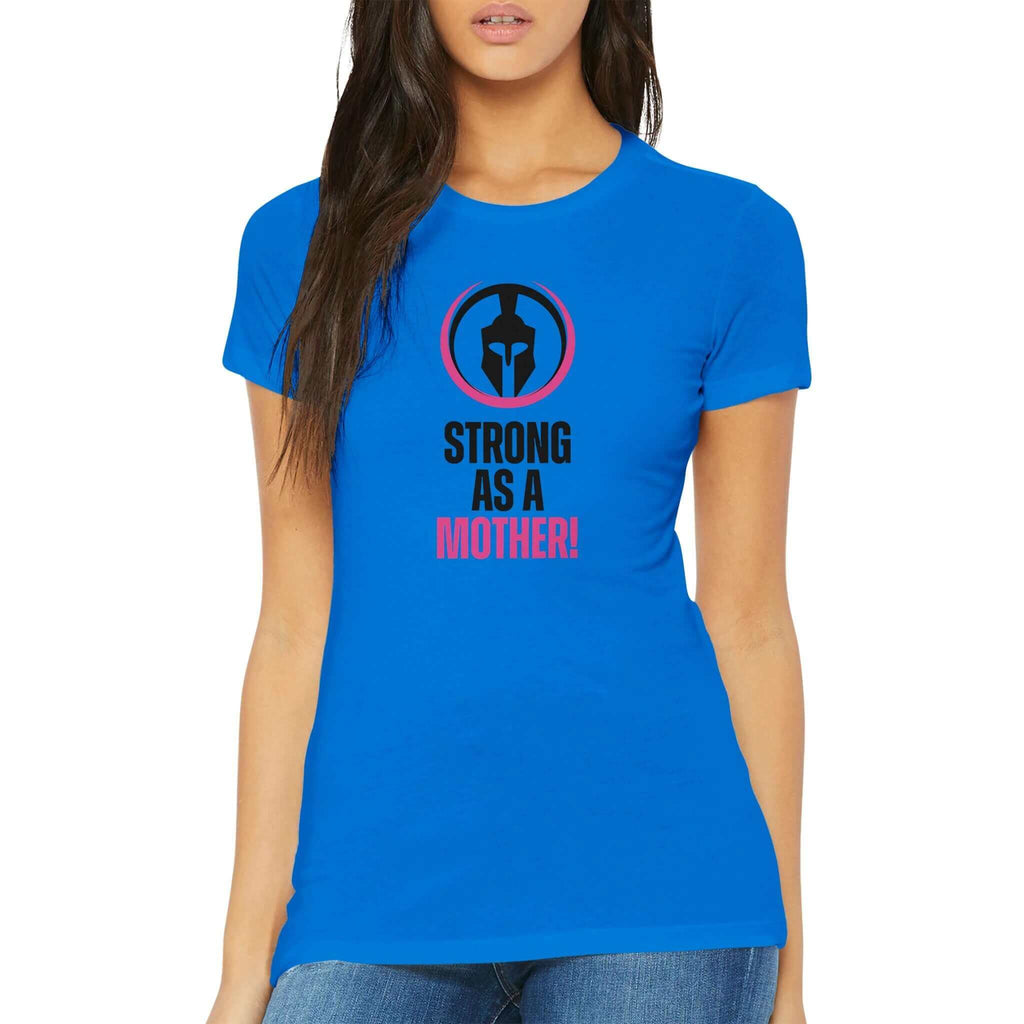 Woman wearing blue 'Strong as a Mother' t-shirt from Female Warrior Collection