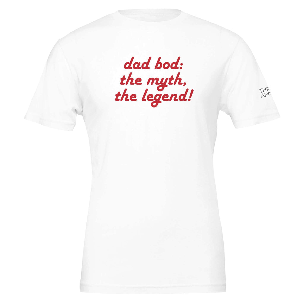 White T-shirt with "Dad bod: the myth, the legend!" text in red, celebrating dads with humor and style.