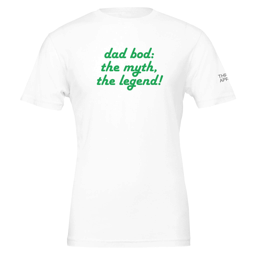 White t-shirt with green "dad bod: the myth, the legend!" text, designed for dads with humor and style.