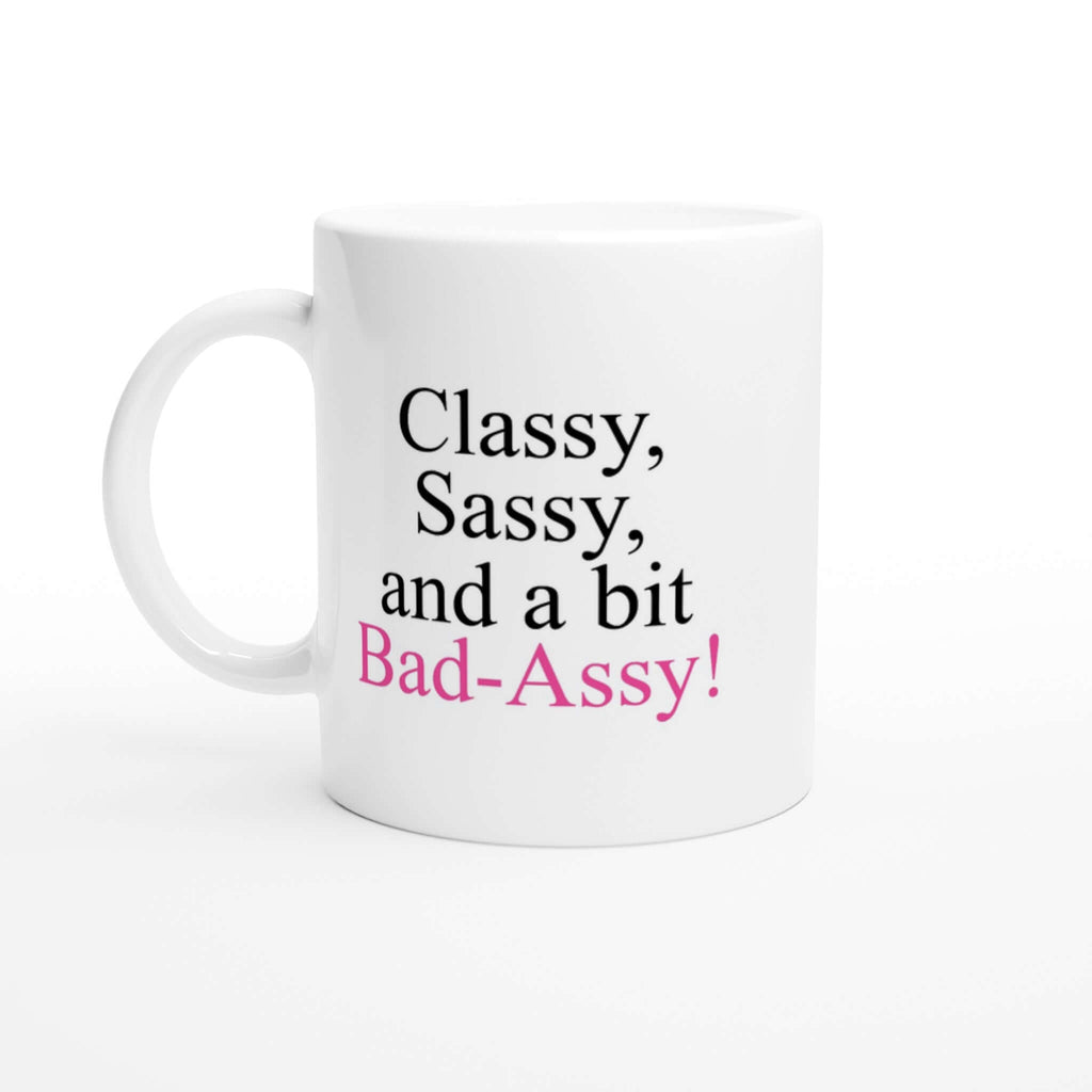 11oz ceramic mug with "Classy, Sassy, and a bit Bad-Assy" text, featuring colored rim, inside, and handle, perfect for dishwasher and microwave use.