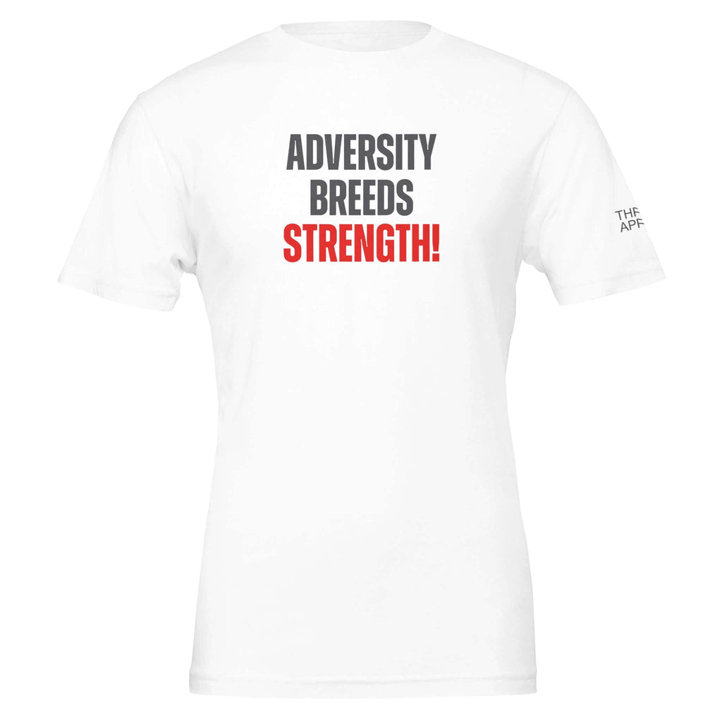 "Adversity Breeds Strength - Premium Tee in white, made from 100% Airlume combed cotton, side-seamed unisex fit, inspirational men's shirt"