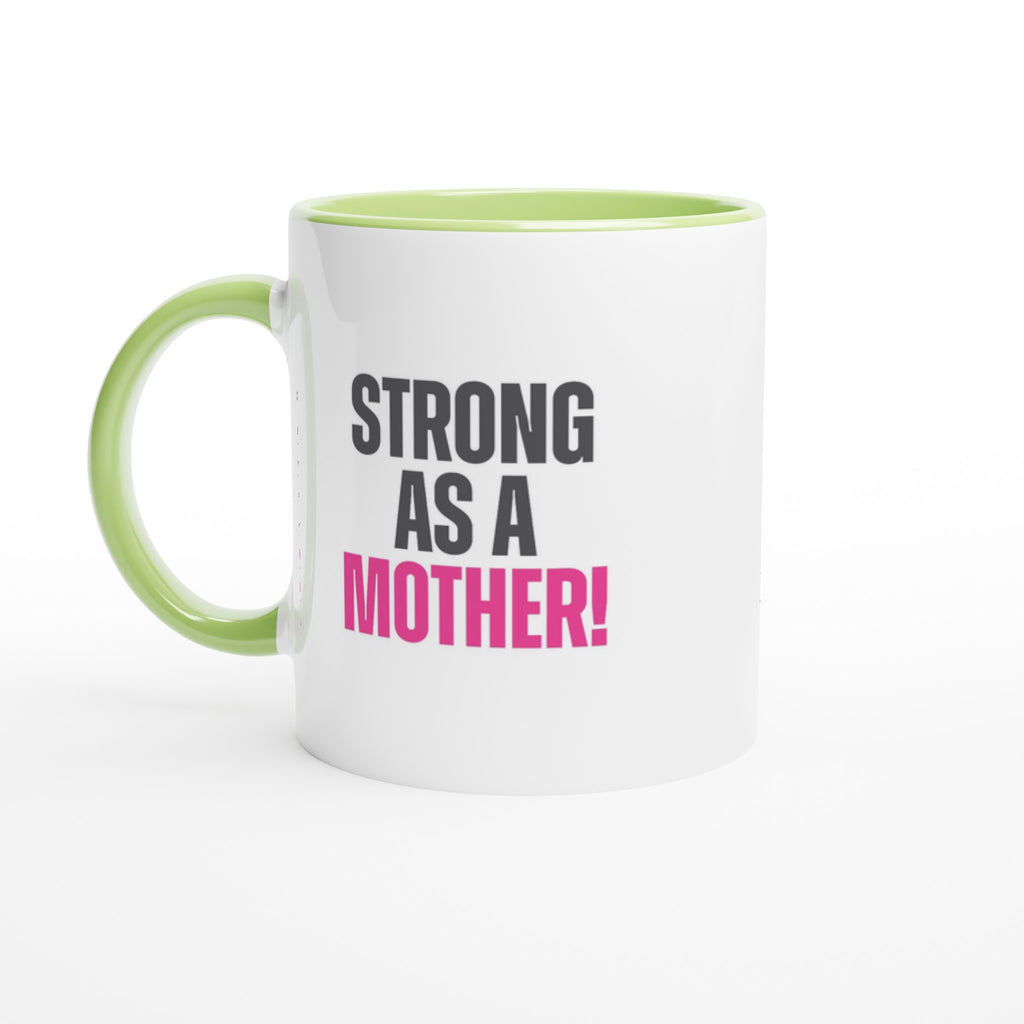 "Strong as a Mother 11oz ceramic mug with green handle and rim, white print area, pink and black text, dishwasher and microwave safe"