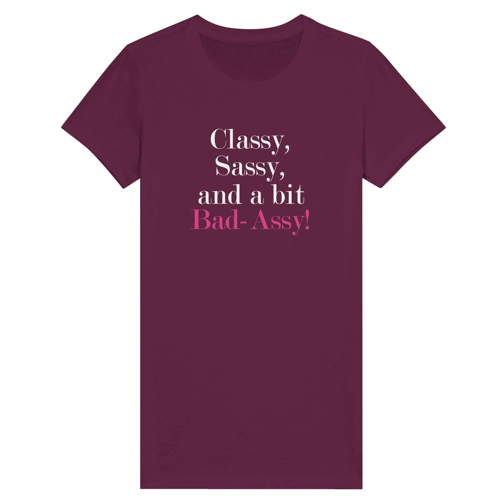 Classy, Sassy, and a Bit Bad-Assy premium women's tee in maroon with bold stylish text for modern, confident women.