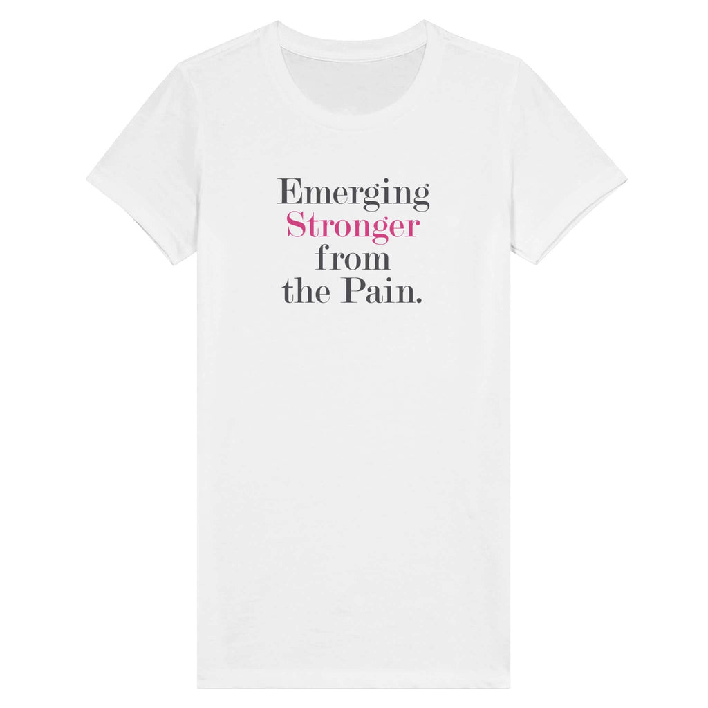 White women's tee with the text "Emerging Stronger from the Pain" celebrating strength and empowerment.