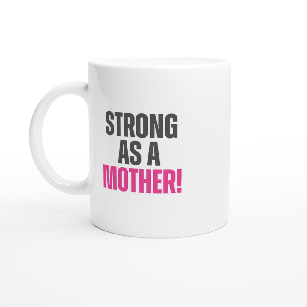 "Strong as a Mother 11oz Ceramic Mug with black and pink text on a white background"