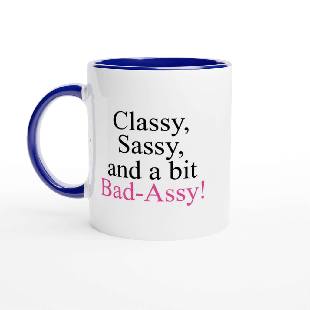 "Classy, Sassy, and a bit Bad-Assy" 11oz mug with colored rim, inside, and handle in blue.