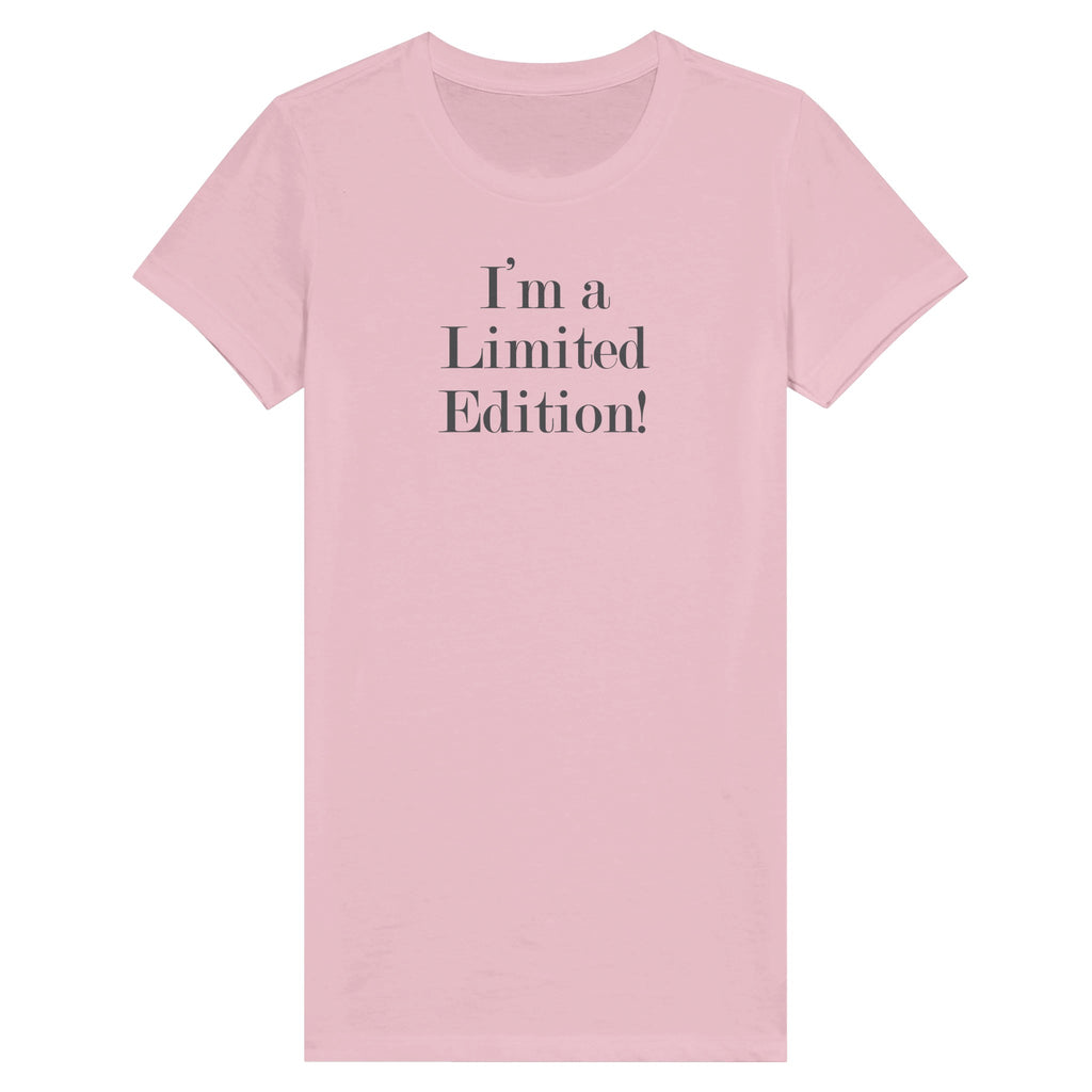 Premium Women's Tee with "I'm a Limited Edition" print in pink, emphasizing individuality and uniqueness.