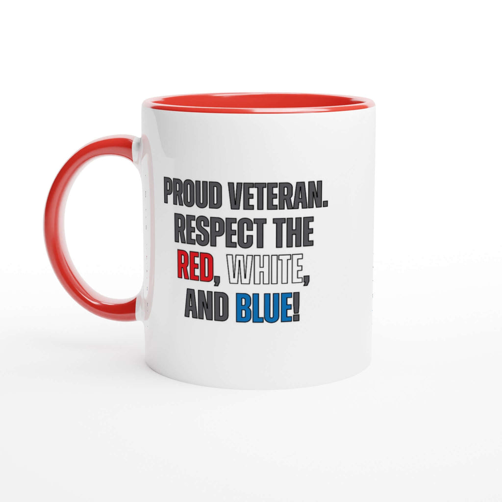 Red, White and Blue 11oz ceramic mug with "Proud Veteran. Respect the Red, White, and Blue" text, colored rim, inside, and handle