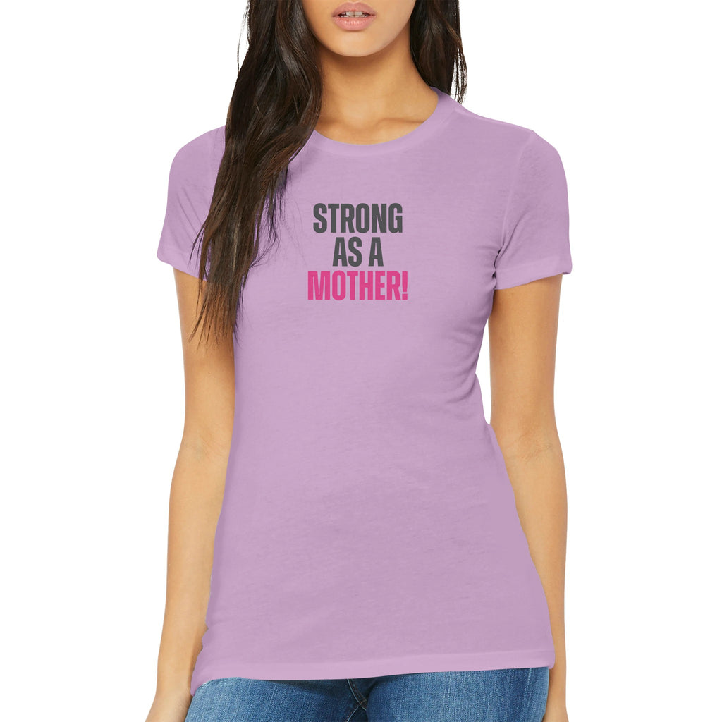 Woman wearing 'Strong as a Mother' premium women's t-shirt in light purple from the Female Warrior Collection.