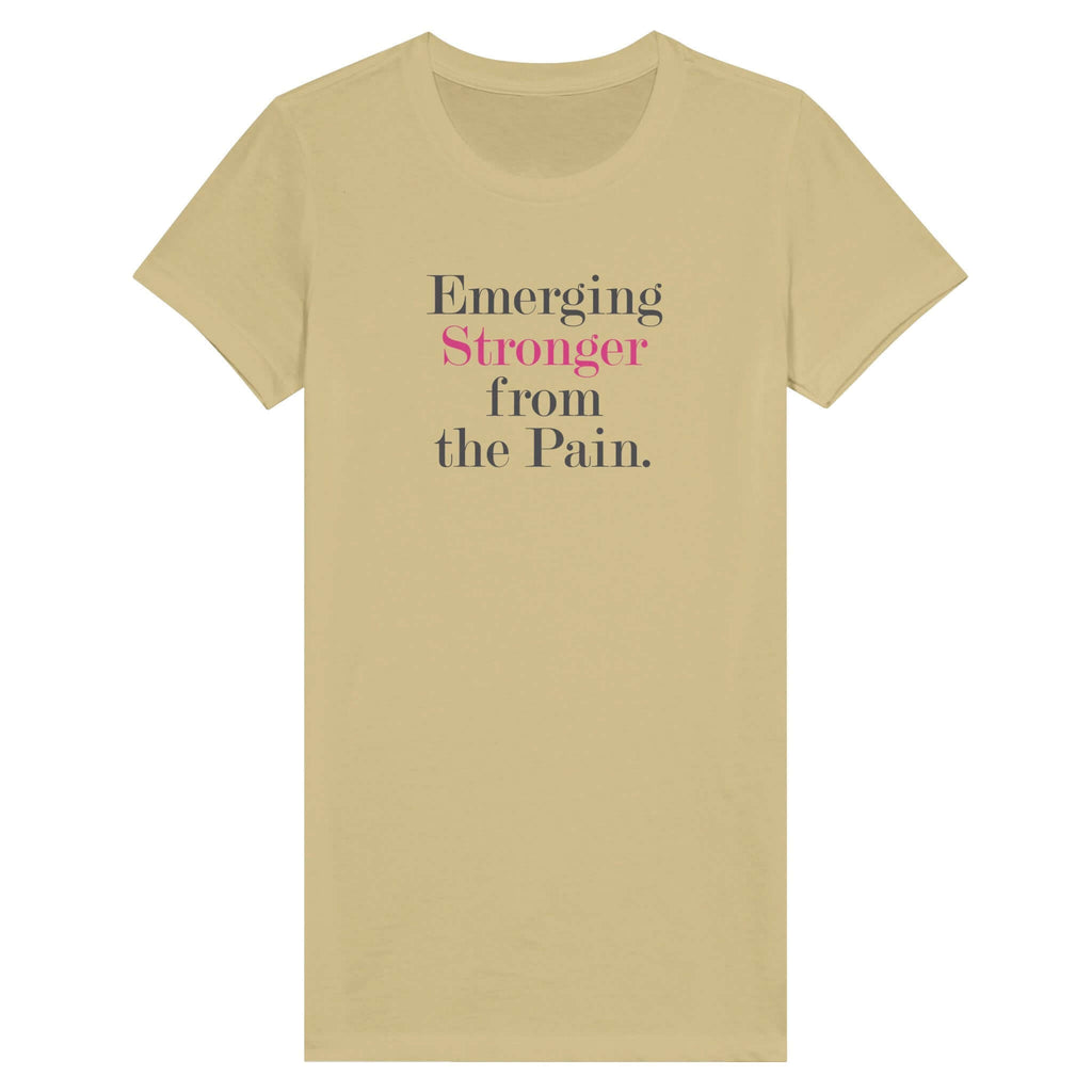 Premium Women's Tee with "Emerging Stronger from the Pain” text, celebrating empowerment, strength, and resilience in a stylish design.