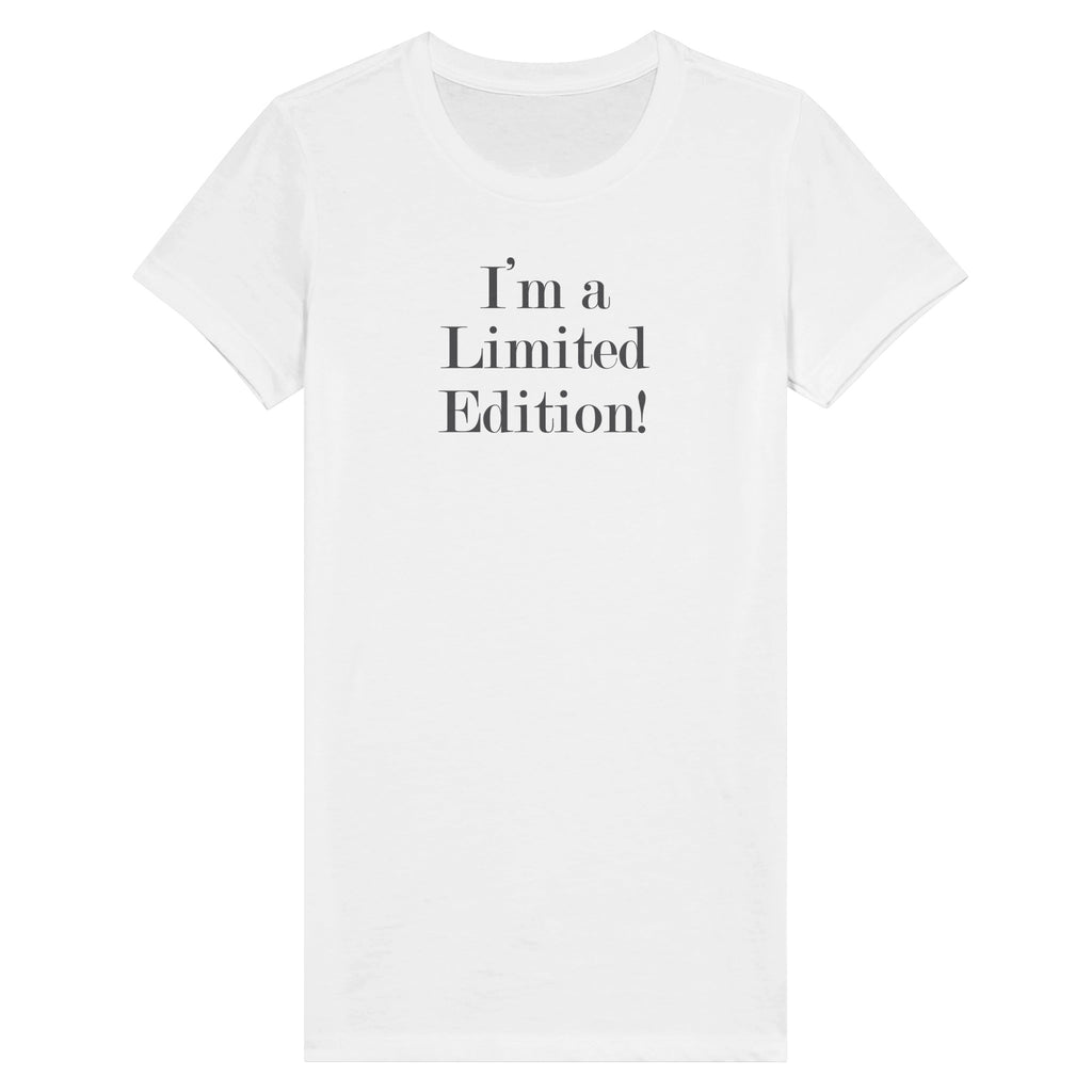 I'm a Limited Edition - Premium Women's Tee, white t-shirt with text, 100% combed cotton, stylish fitted sleeves, and durable design