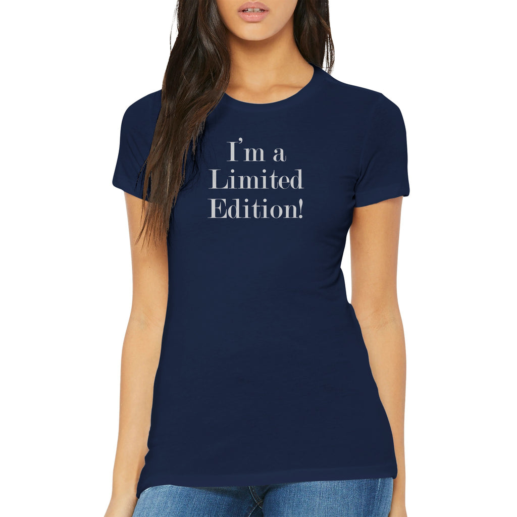 Woman wearing "I'm a Limited Edition!" Premium Women's Tee in navy blue, showcasing stylish fitted sleeve and comfortable fit.