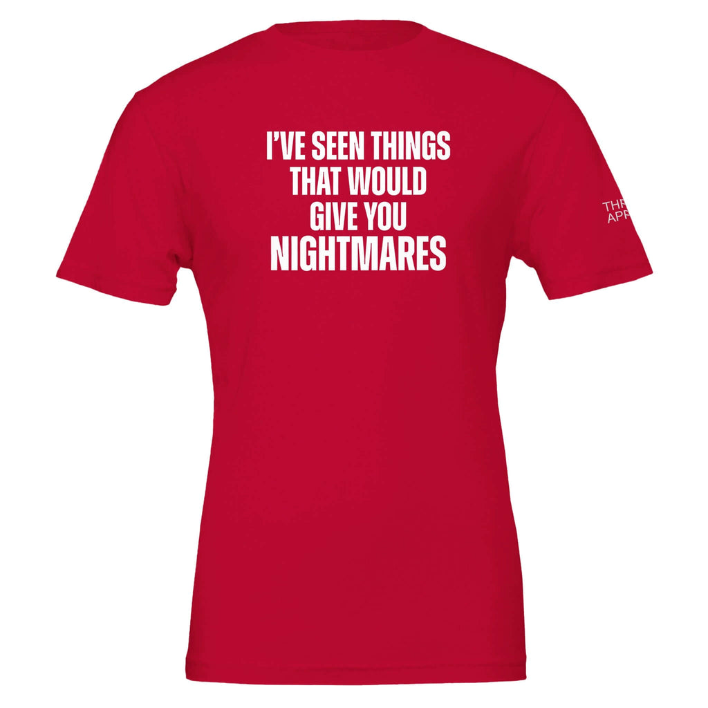 Red Premium Crewneck T-Shirt with text "I've Seen Things That Would Give You Nightmares" on the back