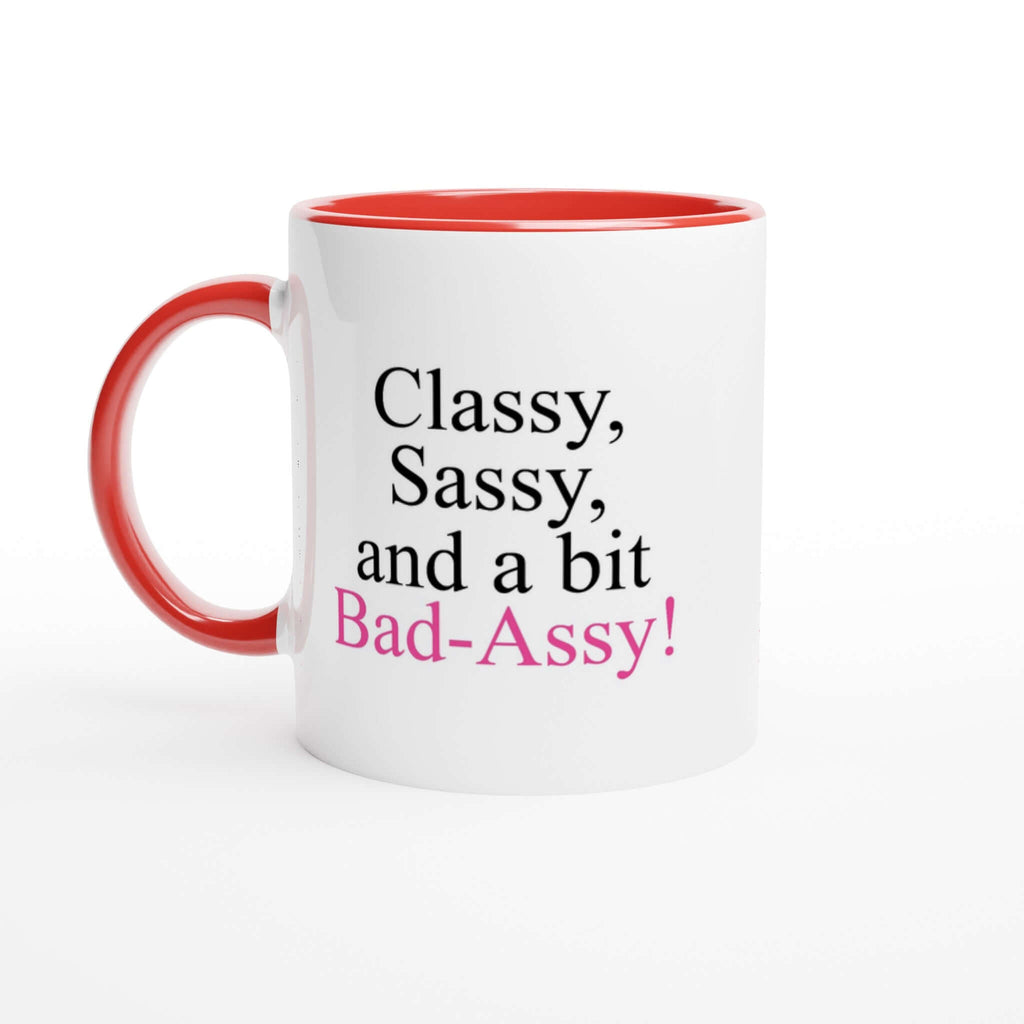 Classy, Sassy and a bit Bad-Assy 11oz ceramic mug with red handle and inner rim, bold statement piece, dishwasher and microwave safe