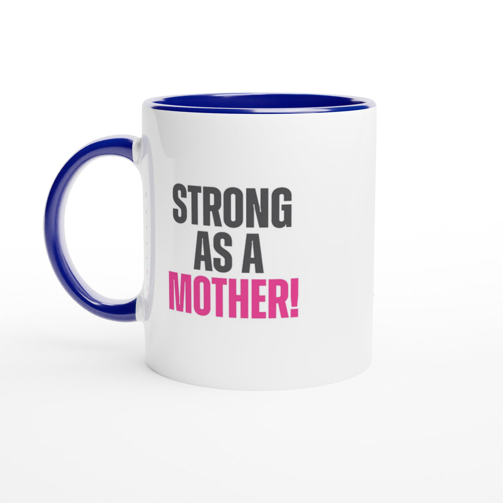 "Strong as a Mother" 11oz ceramic mug with blue rim, inside, and handle. Dishwasher and microwave safe, perfect modern mom gift.