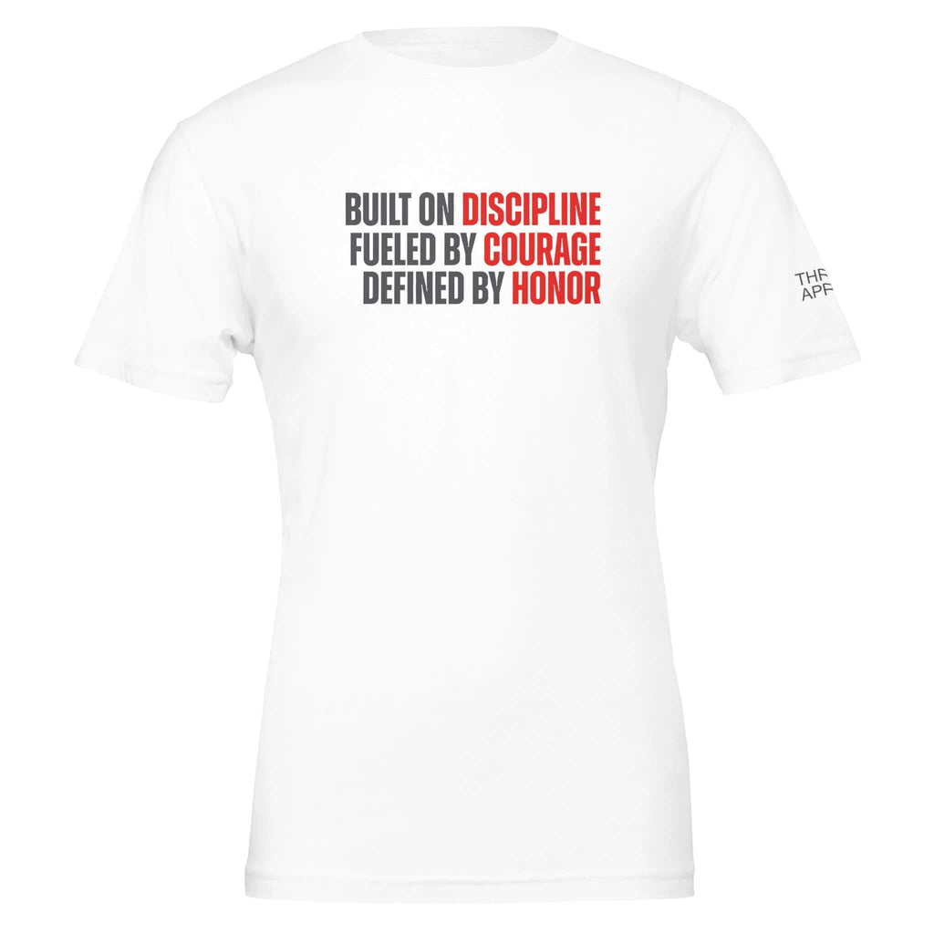 White premium tee with "Built on Discipline, Fueled by Courage, Defined by Honor" text in black and red.