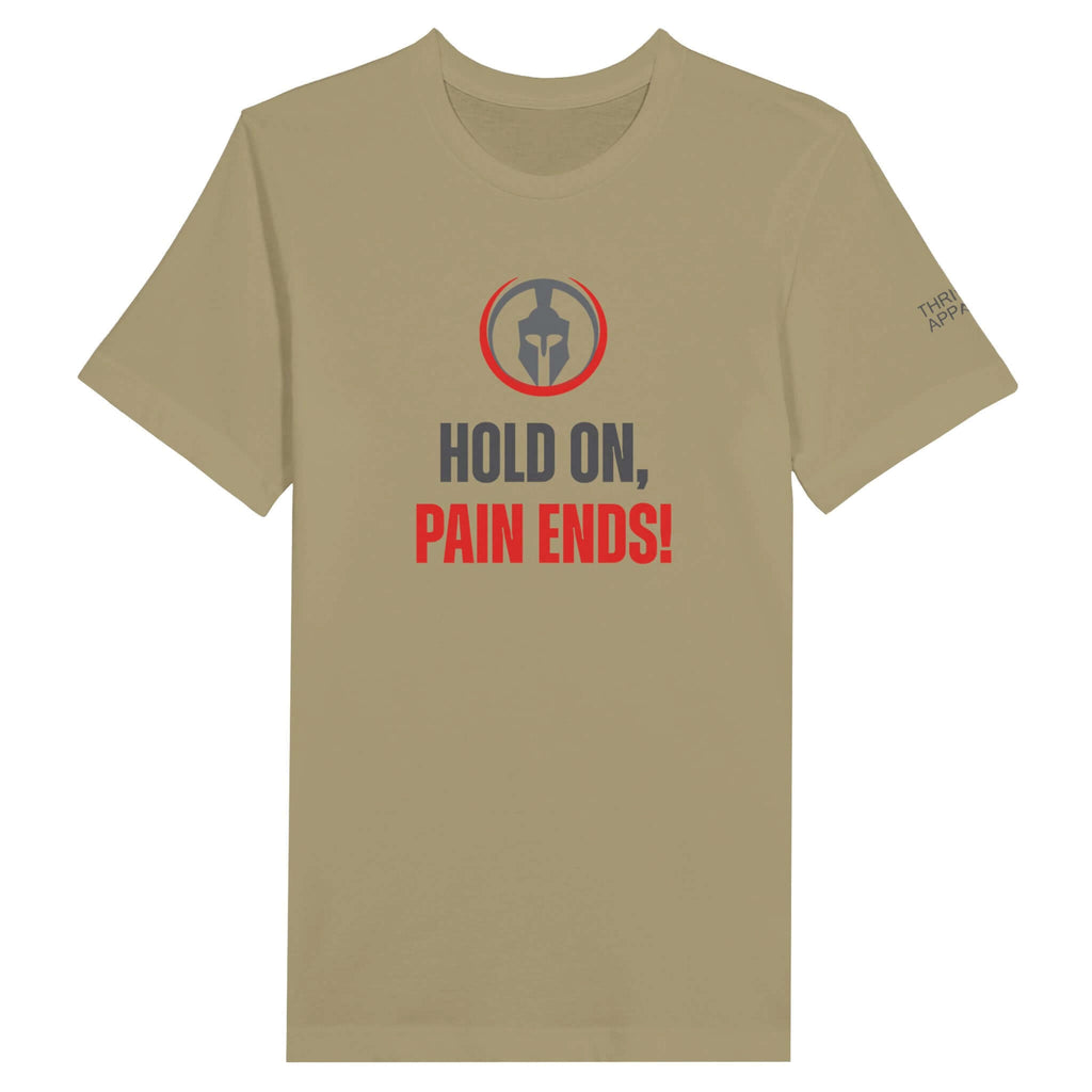 "Hold On, Pain Ends" Premium Unisex T-shirt - Soft, breathable fabric with resilience message.