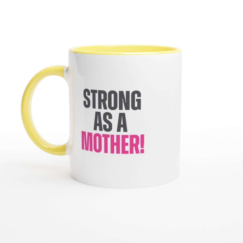 Strong as a Mother 11oz Ceramic Mug with yellow handle and interior, perfect gift for modern moms - Dishwasher and microwave safe.